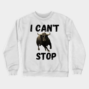 black toro i can't stop run Crewneck Sweatshirt